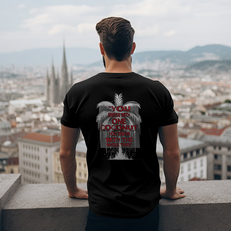 Mess with 1 Coconut you mess w/ the whole tree Tee